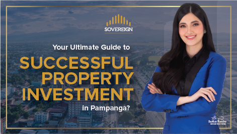 Your Ultimate Guide to Successful Property Investment in Pampanga at Sovereign Development